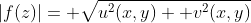 |f(z)|= \sqrt{u^2(x,y)+ v^2(x,y)
