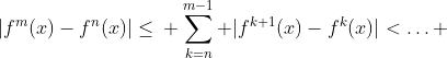 |f^m(x)-f^{n}(x)|\leq\\ \sum_{k=n}^{m-1} |f^{k+1}(x)-f^k(x)|<\ldots 