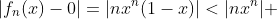 |f_n(x)-0|=|nx^n(1-x)|<|nx^n| 