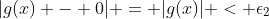 |g(x) - 0| = |g(x)| < \epsilon_2
