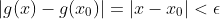 |g(x)-g(x_0)|=|x-x_0|<\epsilon