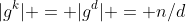 |g^k| = |g^d| = n/d