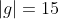 |g|=15