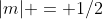 |m| = 1/2