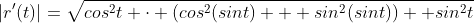 |r'(t)|=\sqrt{cos^2t \cdot (cos^2(sint) + sin^2(sint)) +sin^2t}