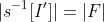 |s^{-1}[I']|=|F|