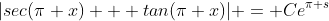 |sec(\pi x) + tan(\pi x)| = Ce^{\pi s}