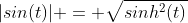 |sin(t)| = \sqrt{sinh^2(t)}