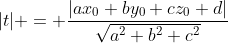 |t| = \frac{|ax_0+by_0+cz_0+d|}{\sqrt{a^2+b^2+c^2}}
