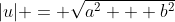 |u| = \sqrt{a^2 + b^2}