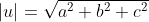 |u|=\sqrt{a^2+b^2+c^2}