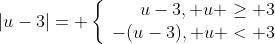 |u-3|= \left\{\begin{array}{r}u-3, u \geq 3\\-(u-3), u < 3\end{array}\right.