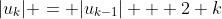 |u_k| = |u_{k-1}| + 2 k