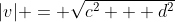 |v| = \sqrt{c^2 + d^2}