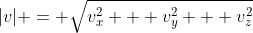 |v| = \sqrt{v_x^2 + v_y^2 + v_z^2}