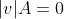|v|A=0