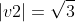 |v2|=\sqrt{3}