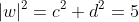 |w|^2=c^2+d^2=5