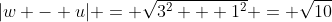 |w - u| = \sqrt{3^2 + 1^2} = \sqrt{10}