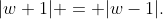 |w+1| = |w-1|.