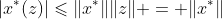 |x^*(z)|\leqslant\|x^*\|\|z\| = \|x^*\|