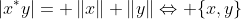 |x^*y|= \left\|{x}\right\| \left\|{y}\right\|\Leftrightarrow \{x,y\}\textrm{\;lin.\;dep.}