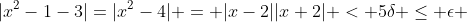 |x^2-1-3|=|x^2-4| = |x-2||x+2| < 5\delta \leq \epsilon 