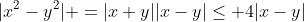 |x^2-y^2| =|x+y||x-y|\leq 4|x-y|