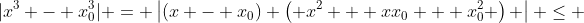 |x^3 - x_0^3| = \left|(x - x_0) \left( x^2 + xx_0 + x_0^2 \right) \right| \le 