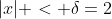 |x| < \delta=2