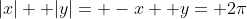 |x|+ |y|= -x+ y= 2\pi