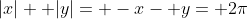 |x|+ |y|= -x- y= 2\pi