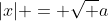 |x| = \sqrt {a}