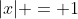 |x| = 1