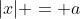 |x| = a