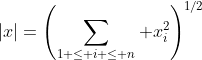 |x|=\left(\sum_{1 \le i \le n} x_i^2\right)^{1/2}