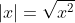 |x|=\sqrt{x^{2}}
