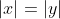 |x|=|y|
