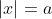 |x|=a