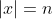 |x|=n