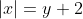 |x|=y+2