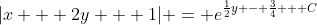 |x + 2y + 1| = e^{\frac{1}{2}y - \frac{3}{4} + C}