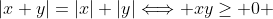 |x+y|=|x|+|y|\Longleftrightarrow xy\geq 0 