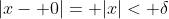 |x- 0|= |x|< \delta