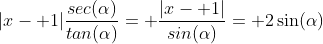 |x- 1|\frac{sec(\alpha)}{tan(\alpha)}= \frac{|x- 1|}{sin(\alpha)}= 2\sin(\alpha)