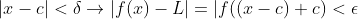 |x-c|<\delta\rightarrow|f(x)-L|=|f((x-c)+c)<\epsilon