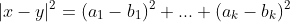 |x-y|^2=(a_1-b_1)^2+...+(a_k-b_k)^2