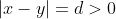 |x-y|=d>0