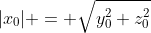 |x_0| = \sqrt{y_0^2+z_0^2}