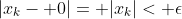 |x_k- 0|= |x_k|< \epsilon